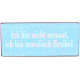 Blechschild Retro Vintage "Ich bin nicht versaut, ich bin moralisch flexibel" 30.5 x 13cm